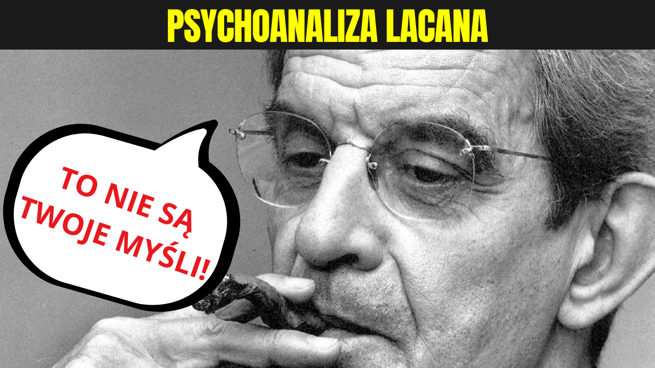 Jacques Lacan – Kiedy Mówisz, Nie Mówisz Tego, Co Naprawdę Myślisz